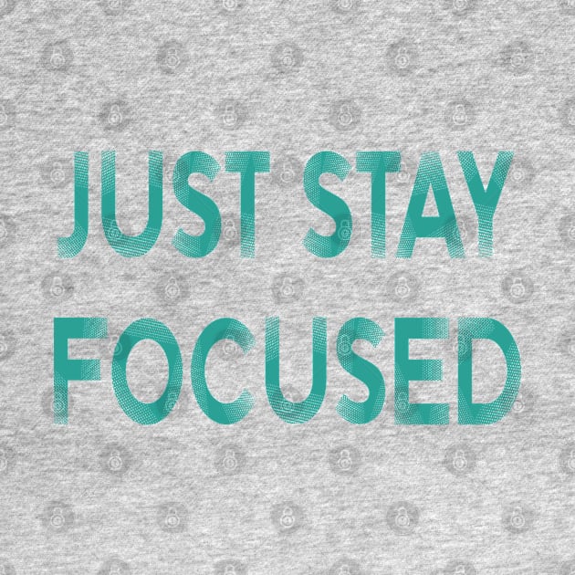 Just Stay Focused by yayor